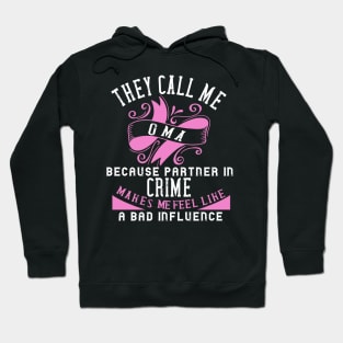 they call me oma because partner in crime makes me feel like a bad influence Hoodie